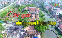 Chợ quê những ngày tháng Chạp | Người Hà Nội | 19/01/2025