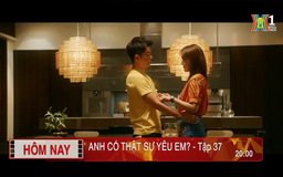 'Anh có thật sự yêu em?' - Tập 37: Ngọt ngào