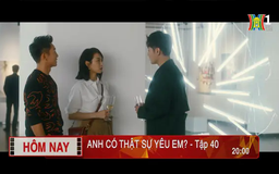 'Anh có thật sự yêu em?' - Tập 40: Quyết định