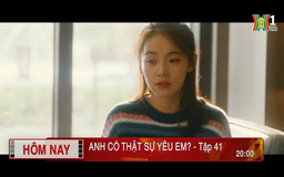 'Anh có thật sự yêu em?' - Tập 41: Dấu chấm hết