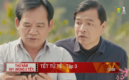 'Tết tử tế' - Tập 3: Giật mình