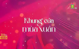 Khung cửa mùa xuân 2025 | Ký sự | 29/01/2025