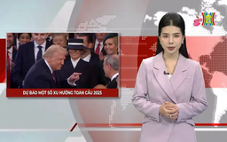 Dự báo một số xu hướng toàn cầu 2025 | Nhìn ra thế giới | 02/02/2025