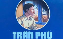 Tiểu thuyết 'Trần Phú' (phần 8) - Sơn Tùng