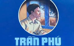 Tiểu thuyết 'Trần Phú' (phần 9) - Sơn Tùng