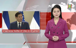 Vì sao Ngoại trưởng Mỹ công du khu vực Mỹ Latinh? | Nhìn ra thế giới | 07/02/2025