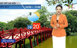 Dự báo thời tiết chiều | 10/02/2025