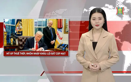 Lợi bất cập hại khi Mỹ áp thuế thép, nhôm nhập khẩu | Nhìn ra thế giới | 11/02/2025
