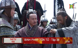 'Binh pháp Tôn Tử' - Tập 38: Cơ hội