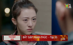 'Bắt gặp hạnh phúc' - Tập 33: Lợi dụng