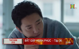 'Bắt gặp hạnh phúc' - Tập 36: Ân hận