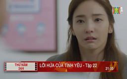 'Lời hứa của tình yêu' - Tập 22: Vỡ vụn