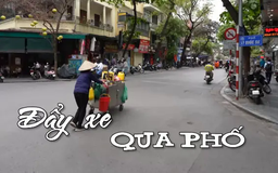 Đẩy xe qua phố | Nhịp sống Hà Nội | 18/05/2025