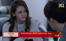 'Yêu em, người chữa lành vết thương cho anh' - Tập 39: Trốn chạy