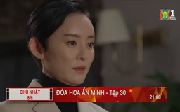 'Đóa hoa ẩn mình' - Tập 30: Trách mắng