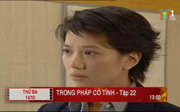 'Trong pháp có tình' - Tập 22