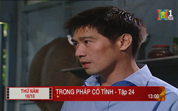 'Trong pháp có tình' - Tập 24