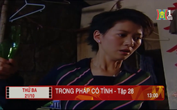 'Trong pháp có tình' - Tập 28: Sóng gió