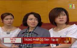'Trong pháp có tình' - Tập 29: Then chốt