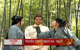'Truyền thuyết bạch xà' - Tập 37: Hạ sách