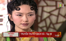 'Truyền thuyết bạch xà' - Tập 39