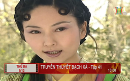 'Truyền thuyết bạch xà' - Tập 41