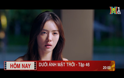 'Dưới ánh mặt trời' - Tập 46: Phát điên
