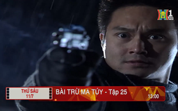 'Bài trừ ma tuý' - Tập 25: Chứng kiến
