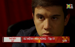 'Sứ mệnh anh hùng' - Tập 51: Phát hiện