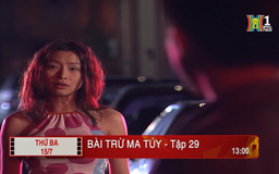 'Bài trừ ma tuý' - Tập 29: Tìm hiểu