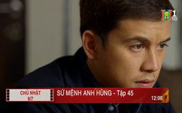 'Sứ mệnh anh hùng' - Tập 45: Yêu cầu