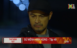 'Sứ mệnh anh hùng' - Tập 49: Xử lý