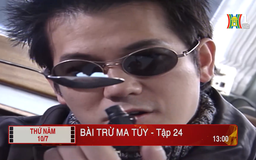 'Bài trừ ma tuý' - Tập 24: Ngăn chặn