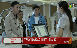 'Truy nã đặc biệt' - Tập 27: Tìm đến
