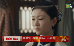 'Đương gia chủ mẫu' - Tập 37: Lo sợ
