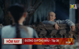 'Đương gia chủ mẫu' - Tập 38: Theo đuổi