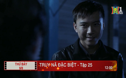 'Truy nã đặc biệt' - Tập 25: Thuốc mê