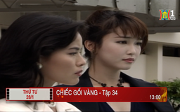 'Chiếc gối vàng' - Tập 34