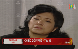'Chiếc gối vàng' - Tập 35: Không ngờ
