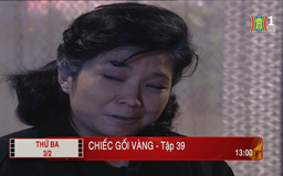'Chiếc gối vàng' - Tập 39
