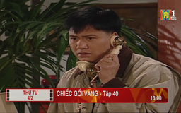 'Chiếc gối vàng' - Tập 40: Bất chấp