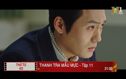 'Thanh tra mẫu mực' - Tập 11: Bất ngờ