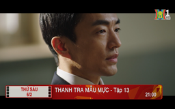 'Thanh tra mẫu mực' - Tập 13: Tâm cơ