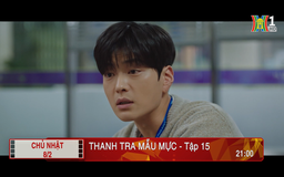 'Thanh tra mẫu mực' - Tập 15: Bịt đầu mối