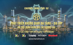 Phát triển không gian đa tầng - đa lớp: Hà Nội định hình đô thị tương lai