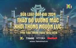 Đón xem chương trình thời sự ngày 15/5 'Sửa Luật Đất đai 2024: Tháo gỡ vướng mắc, khơi thông nguồn lực'
