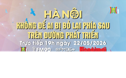 Đón xem Chương trình Thời sự: 'Hà Nội không để ai bị bỏ lại phía sau trên đường phát triển'