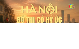 Đón xem chương trình thời sự ngày 8/5: 'Hà Nội - Đô thị có ký ức'