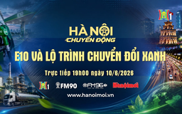 Đón xem chương trình Hà Nội chuyển động ngày 10/6: E10 và lộ trình chuyển đổi xanh