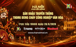 Đón xem 'Hà Nội chuyển động' ngày 26/6: Sân khấu truyền thống trong dòng chảy công nghiệp văn hóa